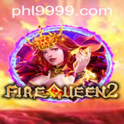 FireQueen2: A Thrilling Gaming Experience at PH9999.COM